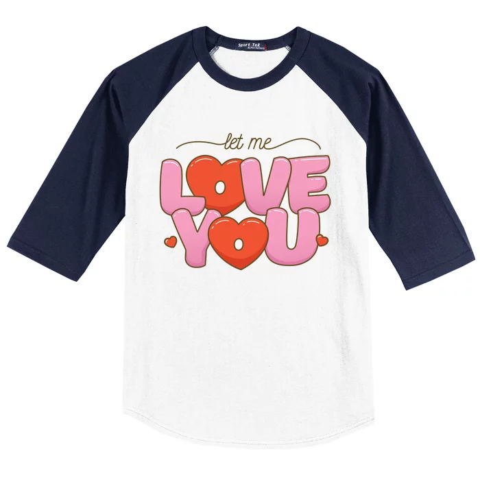 Let Me Love You Baseball Sleeve Shirt