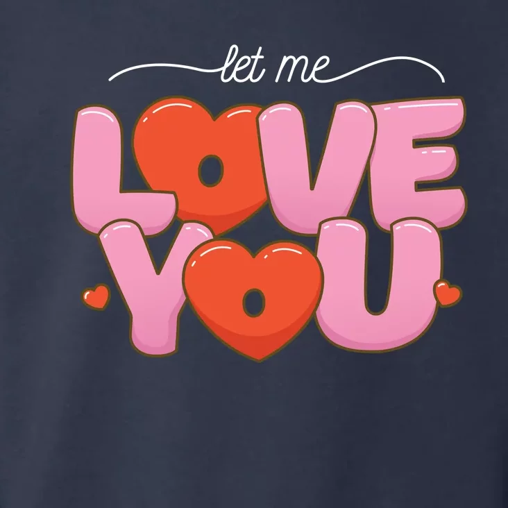 Let Me Love You Toddler Hoodie