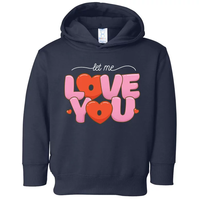 Let Me Love You Toddler Hoodie