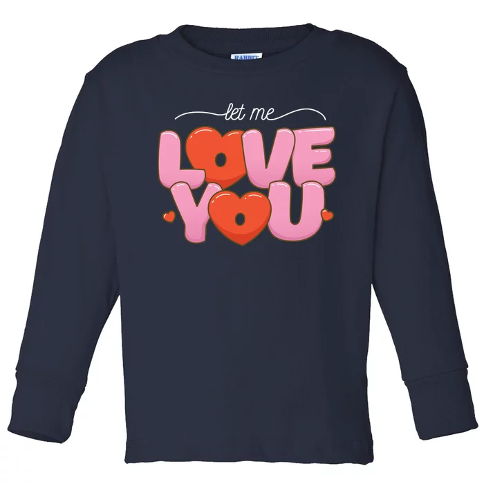 Let Me Love You Toddler Long Sleeve Shirt