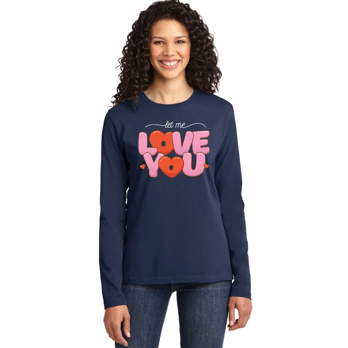 Let Me Love You Ladies Long Sleeve Shirt