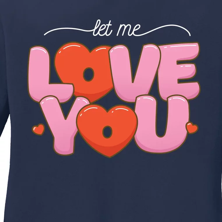 Let Me Love You Ladies Long Sleeve Shirt