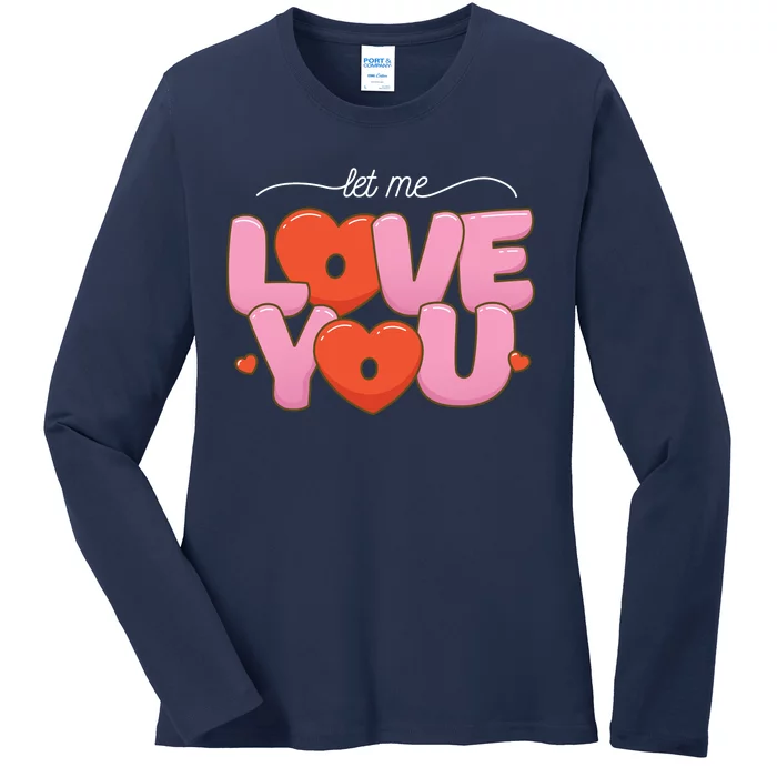 Let Me Love You Ladies Long Sleeve Shirt