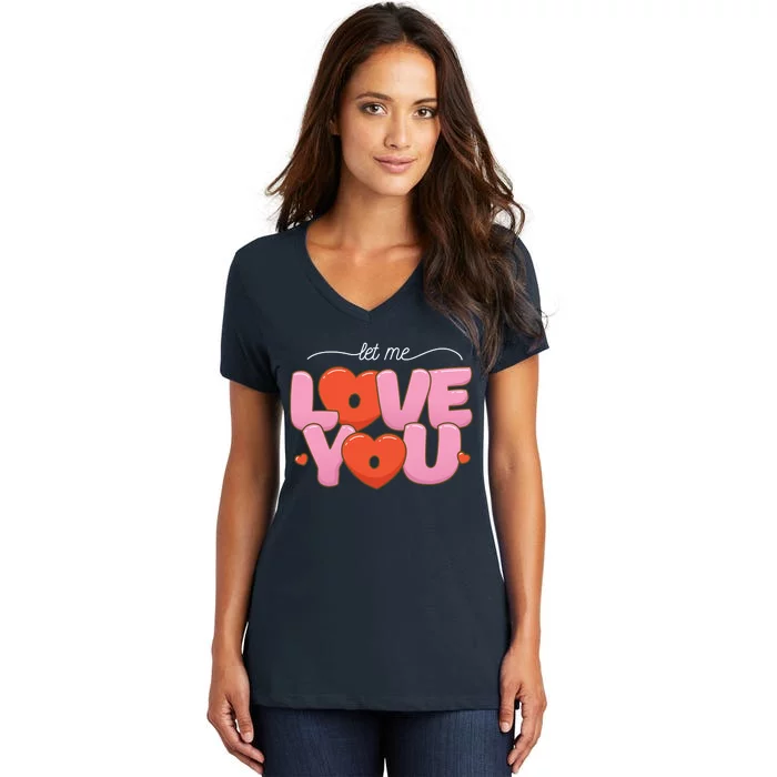 Let Me Love You Women's V-Neck T-Shirt