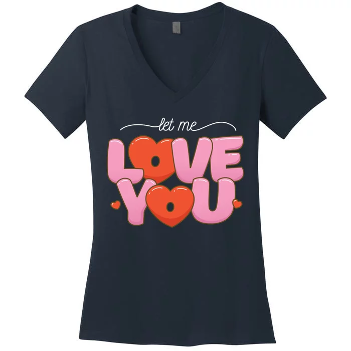 Let Me Love You Women's V-Neck T-Shirt