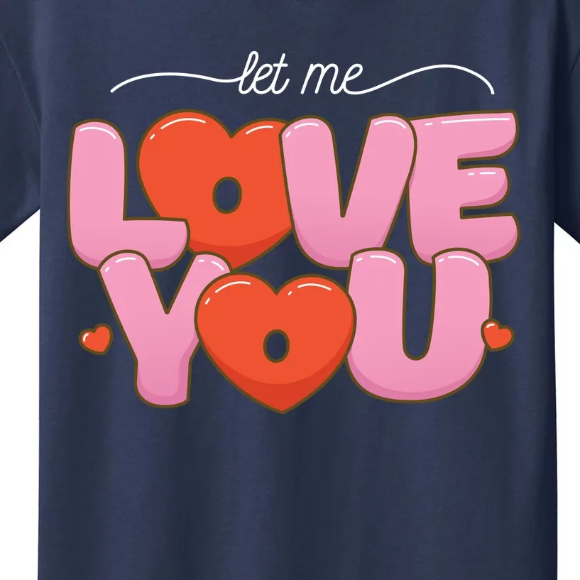 Let Me Love You Kids T-Shirt