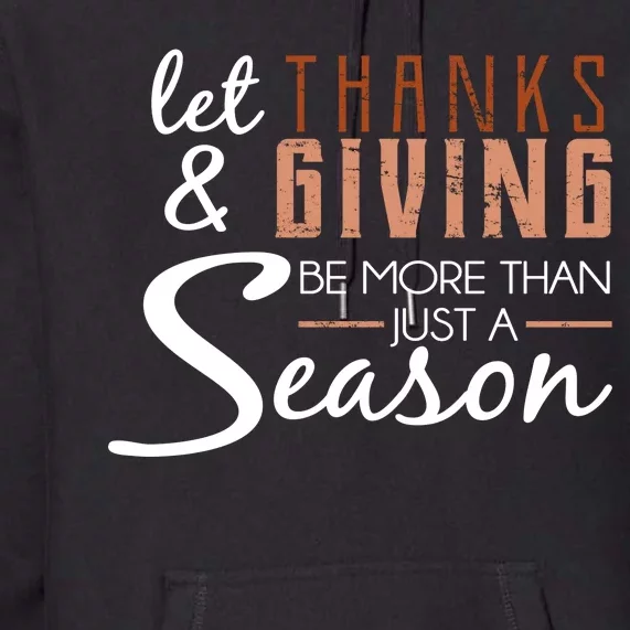 Let Thanks & Giving Be More Than Just Season Premium Hoodie