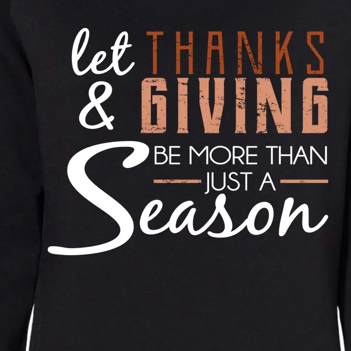 Let Thanks & Giving Be More Than Just Season Womens California Wash Sweatshirt