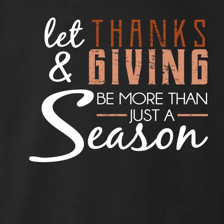 Let Thanks & Giving Be More Than Just Season Toddler Hoodie