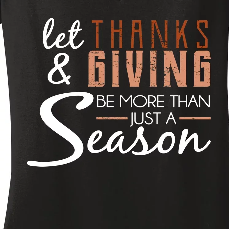 Let Thanks & Giving Be More Than Just Season Women's V-Neck T-Shirt