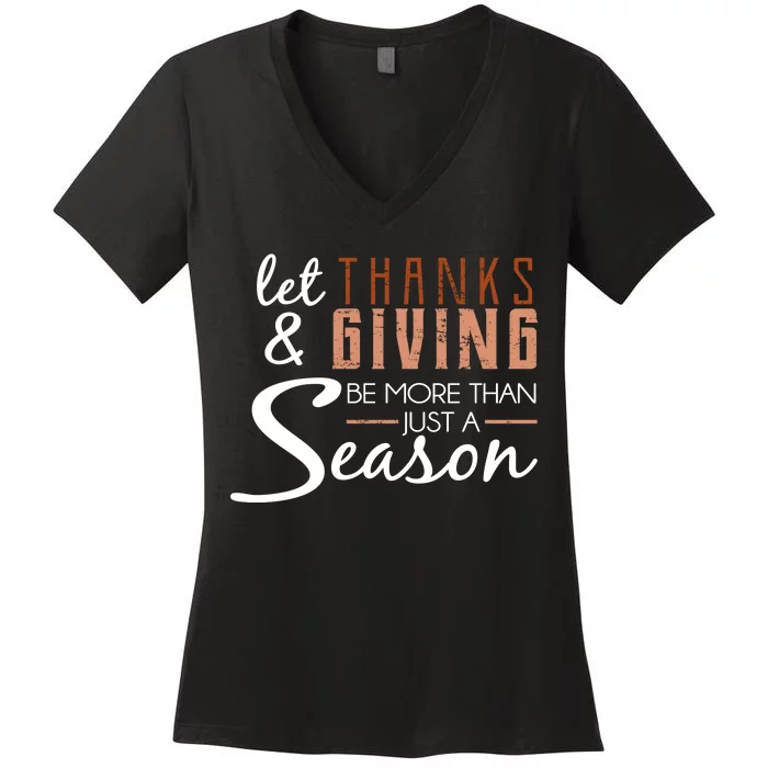 Let Thanks & Giving Be More Than Just Season Women's V-Neck T-Shirt