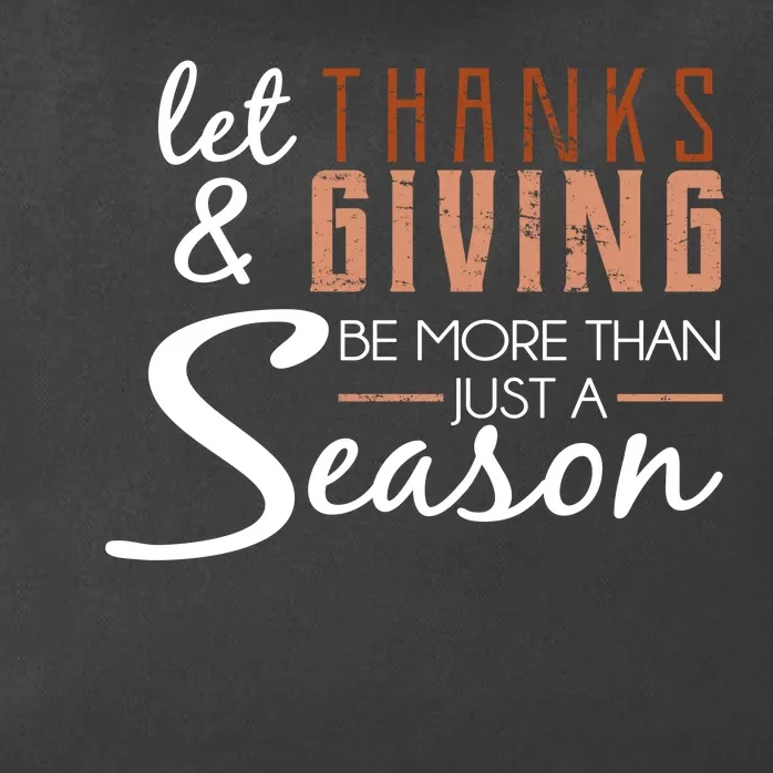 Let Thanks & Giving Be More Than Just Season Zip Tote Bag