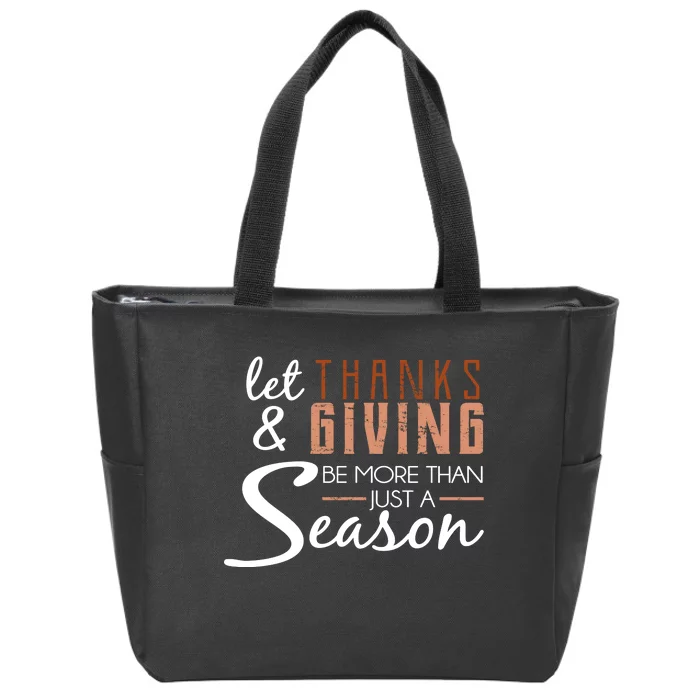 Let Thanks & Giving Be More Than Just Season Zip Tote Bag