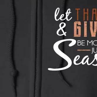 Let Thanks & Giving Be More Than Just Season Full Zip Hoodie