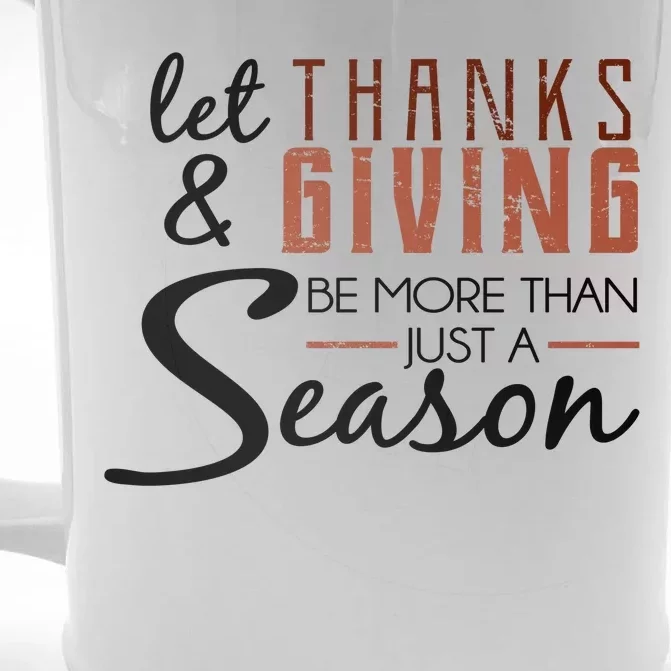 Let Thanks & Giving Be More Than Just Season Front & Back Beer Stein