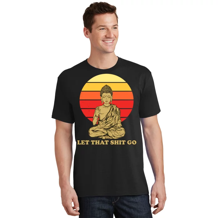 Let That Shit Go Buddha T-Shirt