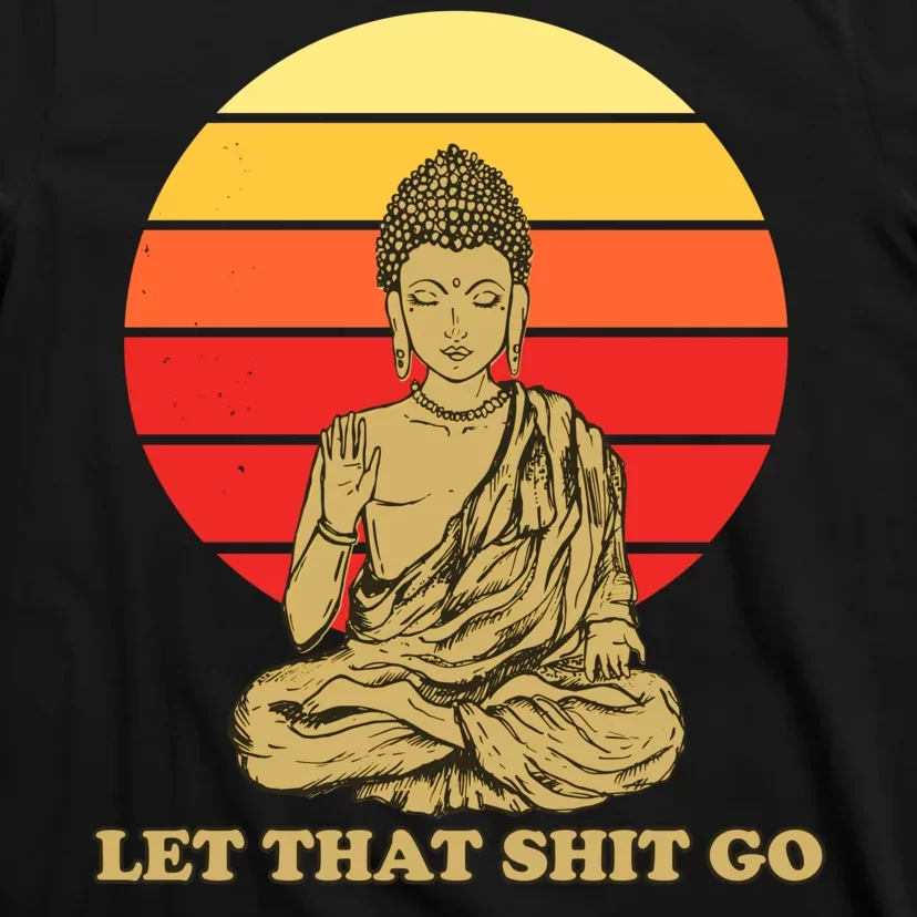 Let That Shit Go Buddha T-Shirt