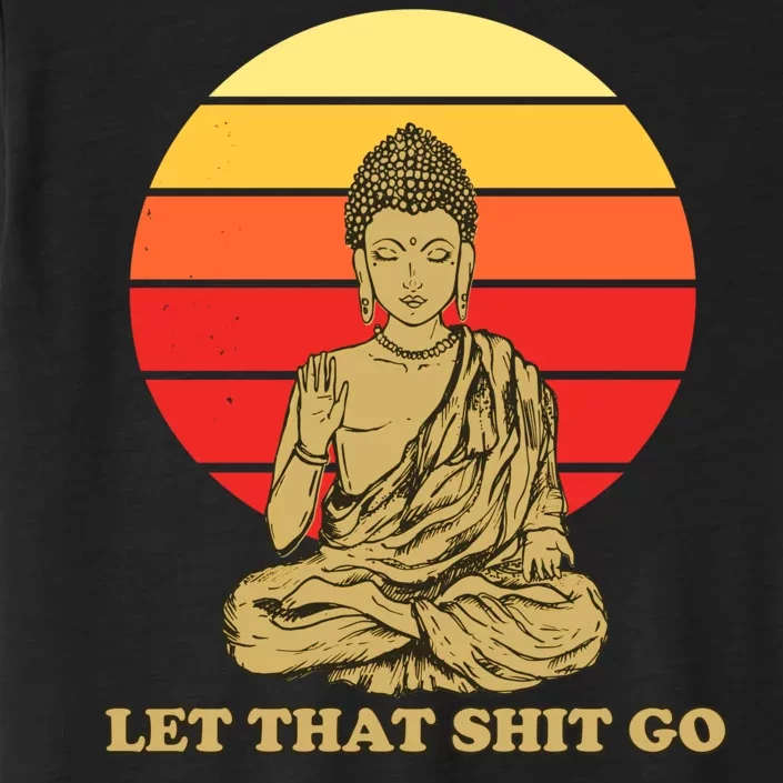 Let That Shit Go Buddha ChromaSoft Performance T-Shirt