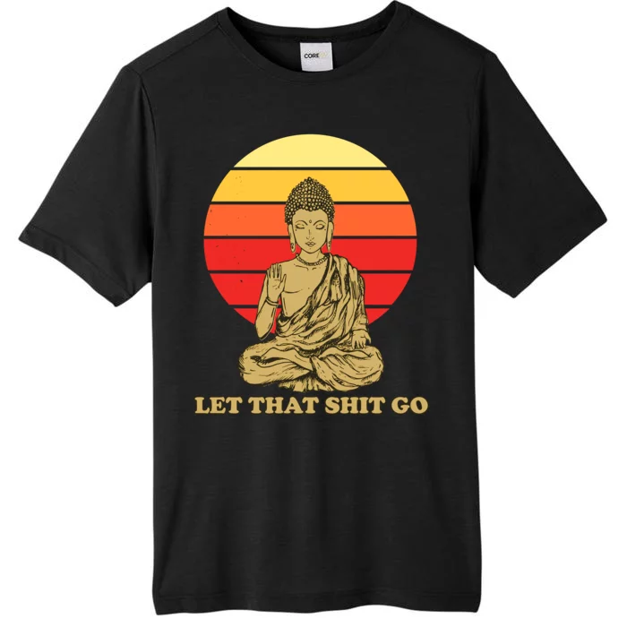 Let That Shit Go Buddha ChromaSoft Performance T-Shirt