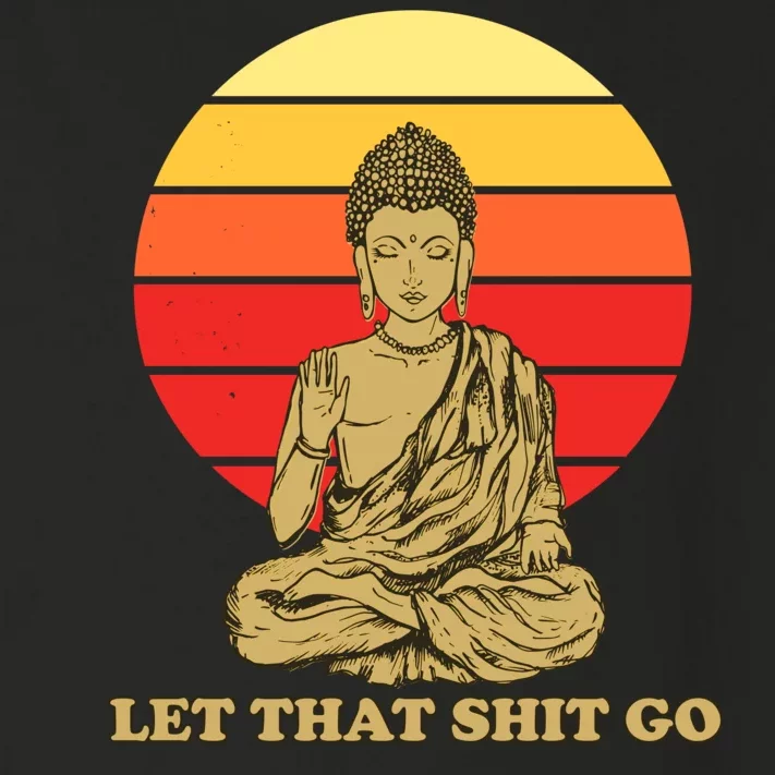 Let That Shit Go Buddha Toddler Long Sleeve Shirt