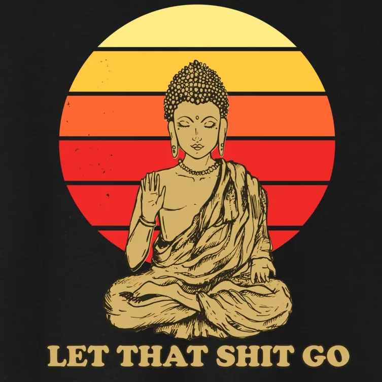 Let That Shit Go Buddha Women's Crop Top Tee