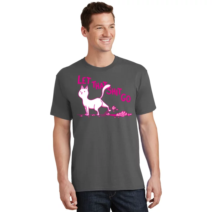 Let That Shit Go Funny Cat T-Shirt