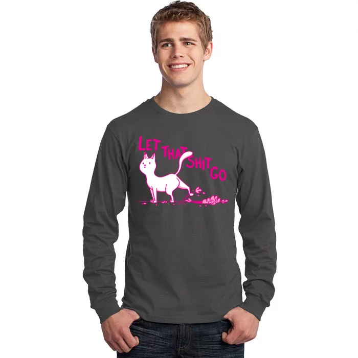 Let That Shit Go Funny Cat Tall Long Sleeve T-Shirt