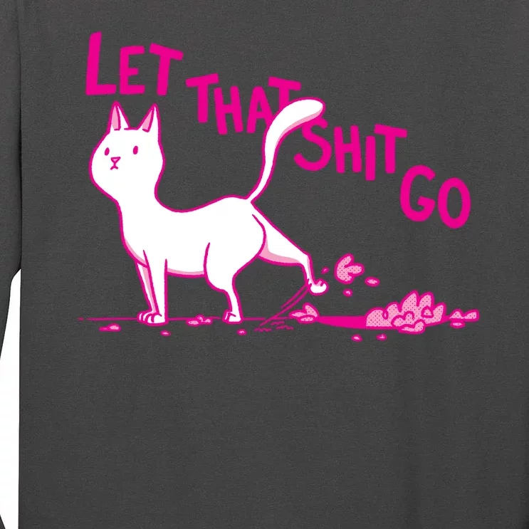 Let That Shit Go Funny Cat Tall Long Sleeve T-Shirt