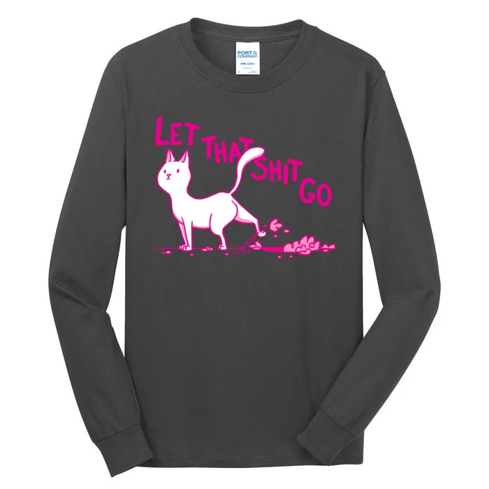 Let That Shit Go Funny Cat Tall Long Sleeve T-Shirt