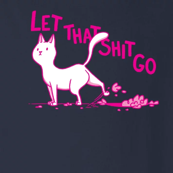 Let That Shit Go Funny Cat Toddler Long Sleeve Shirt