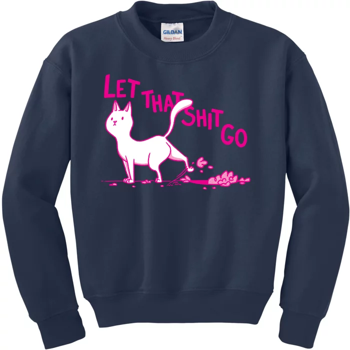 Let That Shit Go Funny Cat Kids Sweatshirt