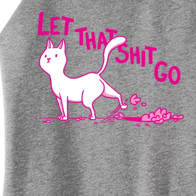 Let That Shit Go Funny Cat Women’s Perfect Tri Rocker Tank