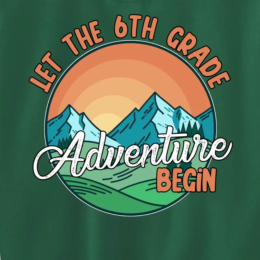 Let The 6th Grade Adventure Begin Kids Sweatshirt