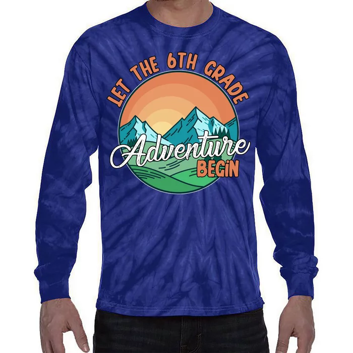 Let The 6th Grade Adventure Begin Tie-Dye Long Sleeve Shirt