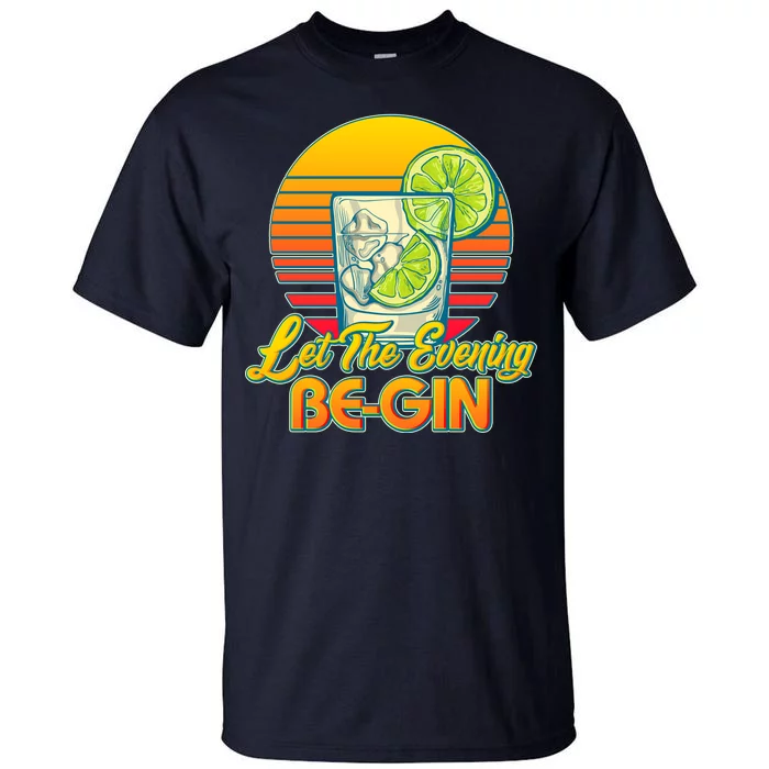 Let The Evening Be-GIN Tall T-Shirt