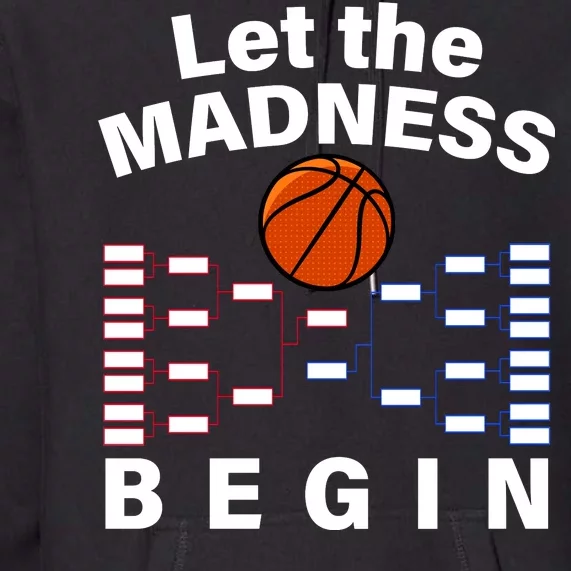 Let The Madness Begin Premium Hoodie