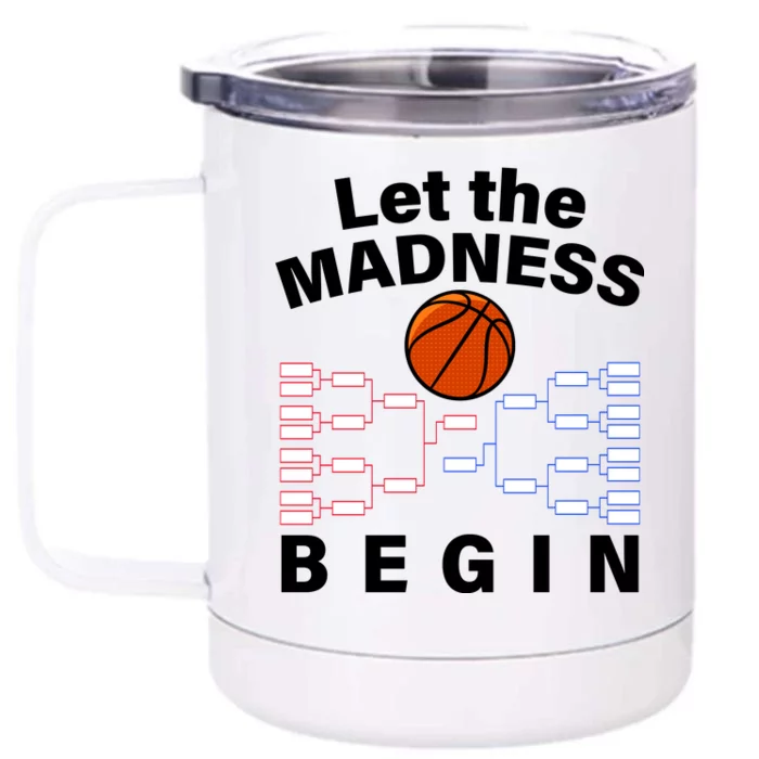 Let The Madness Begin Front & Back 12oz Stainless Steel Tumbler Cup