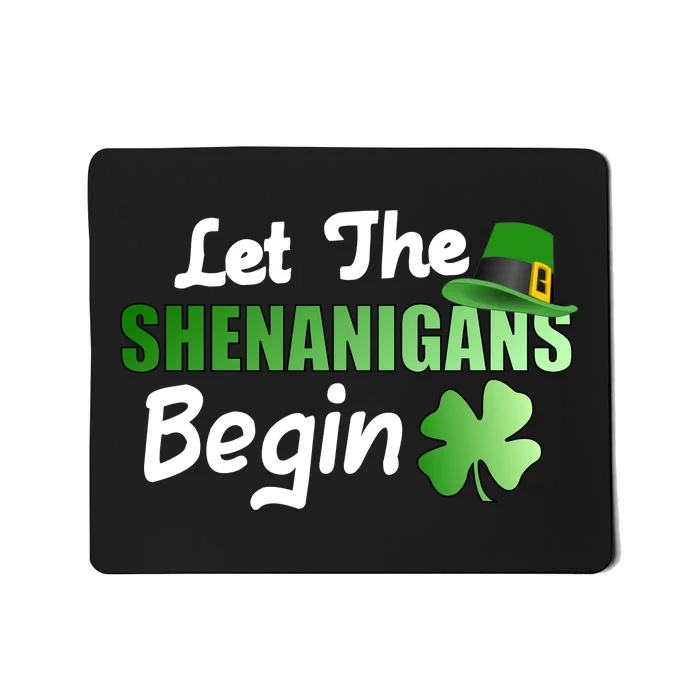 Let The Shenanigans Begin Funny St Patty Mousepad