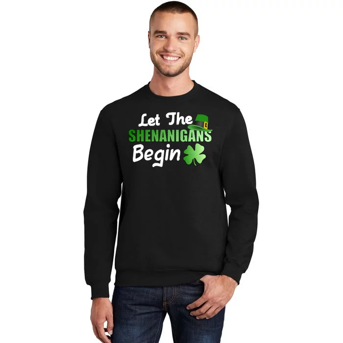 Let The Shenanigans Begin Funny St Patty Tall Sweatshirt