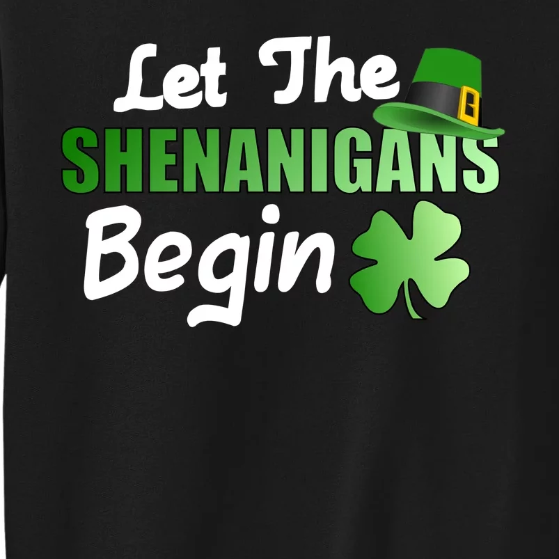 Let The Shenanigans Begin Funny St Patty Tall Sweatshirt