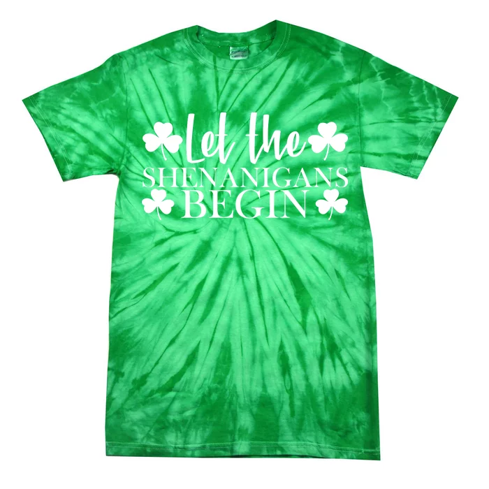 Let The Shenanigans BeginSt Pattys Day Party Tie-Dye T-Shirt