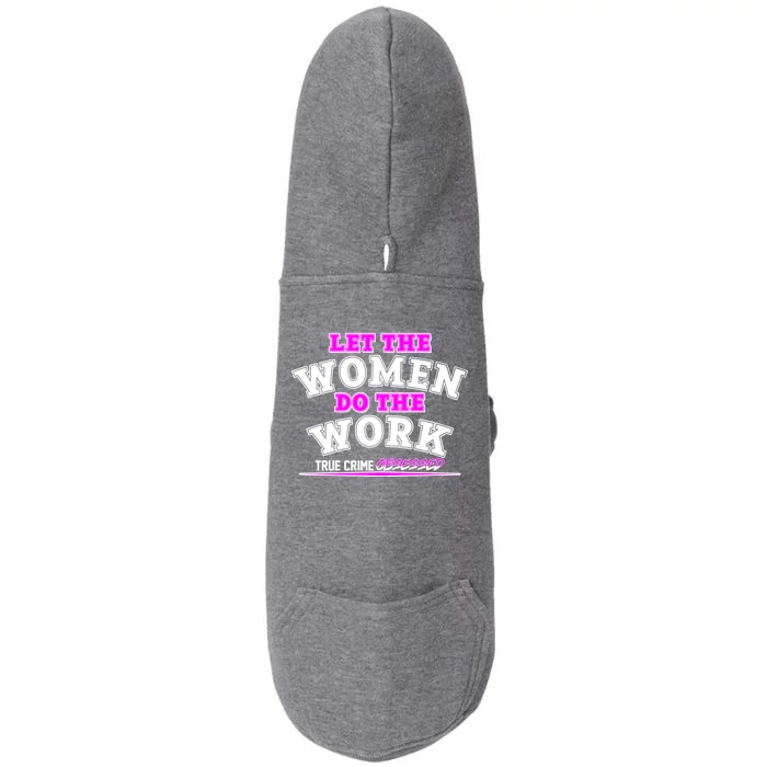 Let The Women Do the Work True Crime Obsessed Doggie 3-End Fleece Hoodie