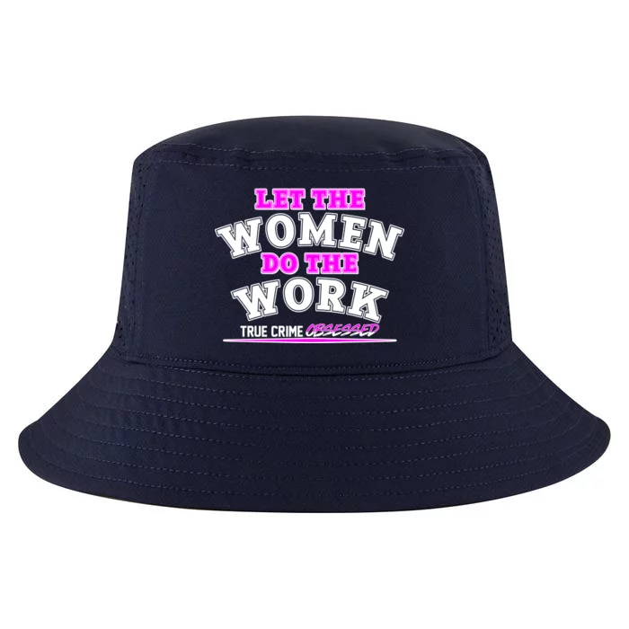 Let The Women Do the Work True Crime Obsessed Cool Comfort Performance Bucket Hat