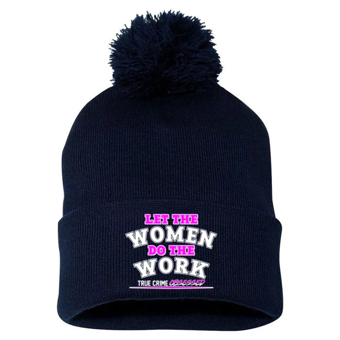 Let The Women Do the Work True Crime Obsessed Pom Pom 12in Knit Beanie