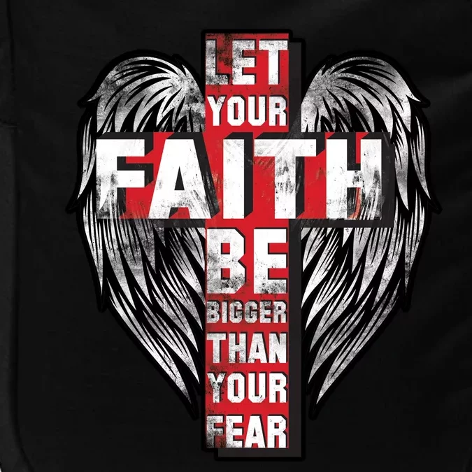 Let Your Faith Be Bigger Than Your Fear Impact Tech Backpack