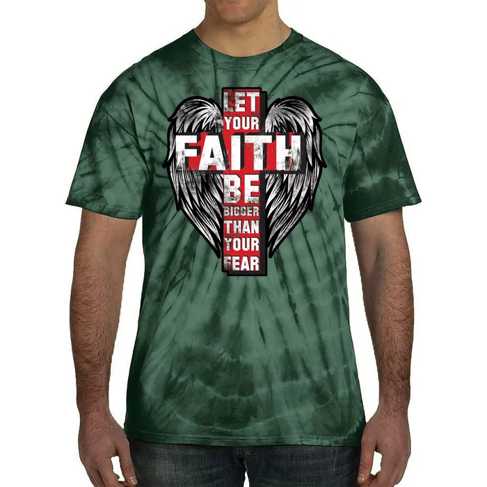 Let Your Faith Be Bigger Than Your Fear Tie-Dye T-Shirt