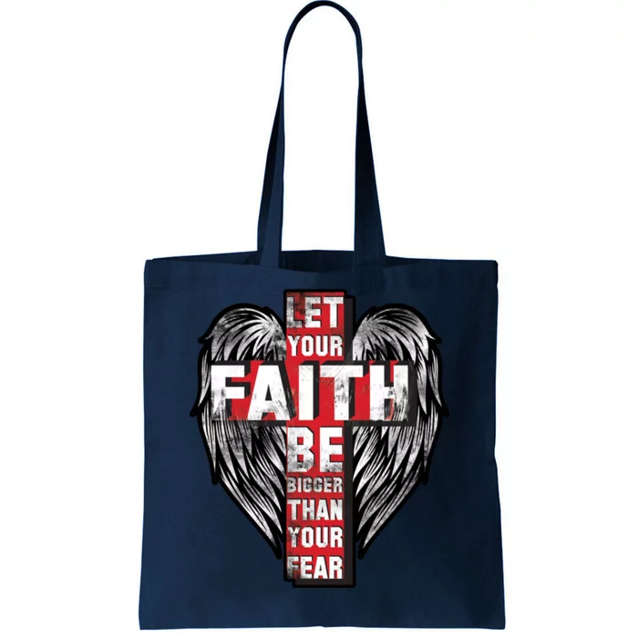 Let Your Faith Be Bigger Than Your Fear Tote Bag