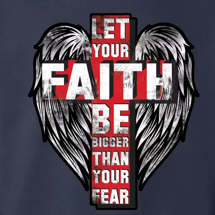 Let Your Faith Be Bigger Than Your Fear Toddler Hoodie