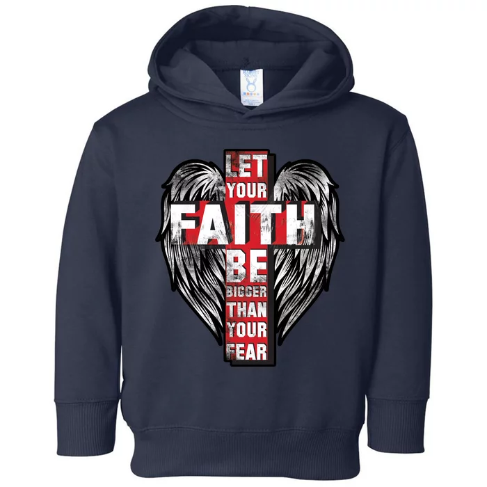 Let Your Faith Be Bigger Than Your Fear Toddler Hoodie