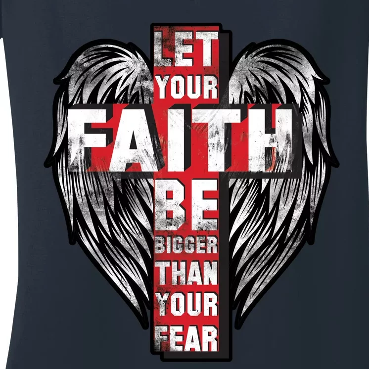 Let Your Faith Be Bigger Than Your Fear Women's V-Neck T-Shirt